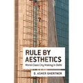 Rule by Aesthetics: World-Class City Making in Delhi - Paperback