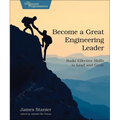 Become a Great Engineering Leader: Build Effective Skills to Lead and Grow - Paperback