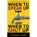 When to Speak Up and When to Shut Up - Paperback