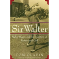 Sir Walter: Walter Hagen and the Invention of Professional Gol - Paperback