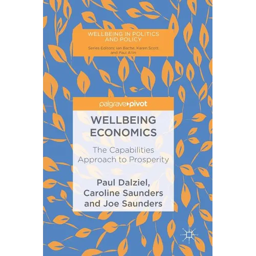 Wellbeing Economics: The Capabilities Approach to Prosperity - Hardcover