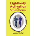 Lightbody Activation and Psychic Surgery - Paperback