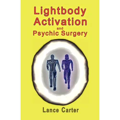 Lightbody Activation and Psychic Surgery - Paperback