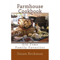 Farmhouse Cookbook: Old-Time Family Favorites - Paperback