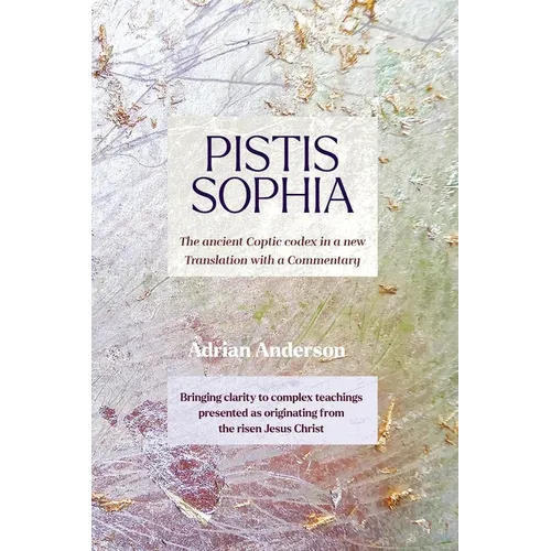 Pistis Sophia: The ancient Coptic codex in a new Translation with a Commentary - Paperback