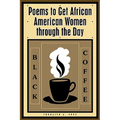 Black Coffee: Poems to Get African American Women through the Day - Paperback