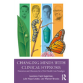 Changing Minds with Clinical Hypnosis: Narratives and Discourse for a New Health Care Paradigm - Paperback
