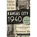Kansas City 1940: A Watershed Year - Hardcover