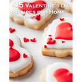 45 Valentine's Day Recipes for Home - Paperback
