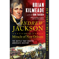 Andrew Jackson and the Miracle of New Orleans: The Battle That Shaped America's Destiny - Paperback