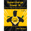 Supercharge Power Bi: Power Bi Is Better When You Learn to Write Dax - Paperback