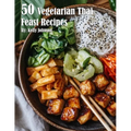 50 Vegetarian Thai Feast Recipes - Paperback