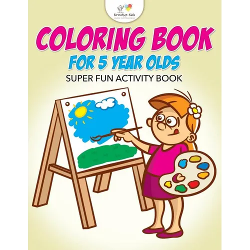 Coloring Book For 5 Year Olds Super Fun Activity Book - Paperback