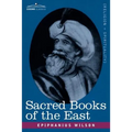 Sacred Books of the East: Comprising Vedic Hymns, Zend-Avesta, Dhamapada, Upanishads, the Koran, and the Life of Buddha - Paperback
