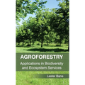 Agroforestry: Applications in Biodiversity and Ecosystem Services - Hardcover