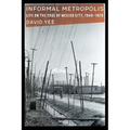 Informal Metropolis: Life on the Edge of Mexico City, 1940-1976 - Paperback