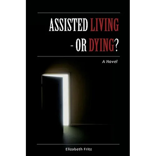 Assisted Living - Or Dying? - Paperback