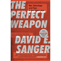 The Perfect Weapon: War, Sabotage, and Fear in the Cyber Age - Paperback