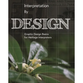 Interpretation by Design: Graphic Design Basics for Heritage Interpreters - Paperback