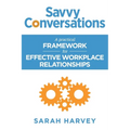 Savvy Conversations: A practical framework for effective workplace relationships - Paperback