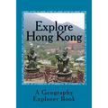 Explore Hong Kong: A Geography Explorer Book - Paperback