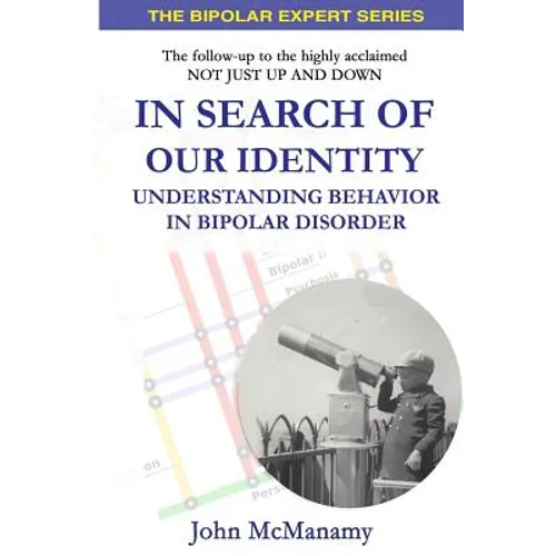 In Search of Our Identity: Understanding Behavior In Bipolar Disorder - Paperback