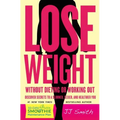 Lose Weight Without Dieting or Working Out - Paperback