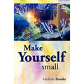 Make Yourself Small - Paperback