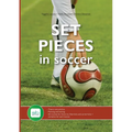 Set Pieces in Soccer: - Theory and practice - Planning and training - 60 routines for throw-ins, free-kicks and corner-kicks - Paperback