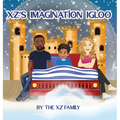 XZ's Imagination Igloo - Hardcover