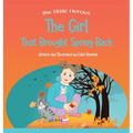 The Girl That Brought Spring Back: A Story About Empathy, Determination, and Perseverance - Hardcover