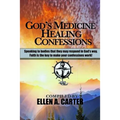 God's Medicine Healing Confessions: Speaking To Bodies That They May Respond In God's Way - Paperback
