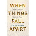 When Things Fall Apart: Heart Advice for Difficult Times - Paperback