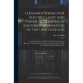 Standard Wiring for Electric Light and Power, as Adopted by the Fire Underwriters of the United States: Containing the National Electrical Code Explai - Paperback