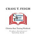 Christian Basic Training Workbook: The Basic Foundational Principles of the Christian Faith - Paperback