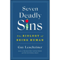 Seven Deadly Sins: The Biology of Being Human - Hardcover
