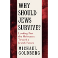 Why Should Jews Survive?: Looking Past the Holocaust Toward a Jewish Future - Paperback