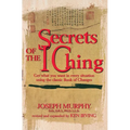 Secrets of the I Ching: Get What You Want in Every Situation Using the Classic Book of Changes - Paperback