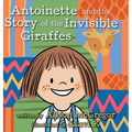 Antoinette and the Story of the Invisible Giraffes - Hardcover