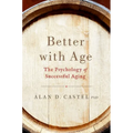 Better with Age: The Psychology of Successful Aging - Hardcover