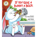 If You Give a Bunny a Beer - Paperback