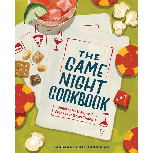 The Game Night Cookbook: Snacks, Noshes, and Drinks for Good Times - Hardcover