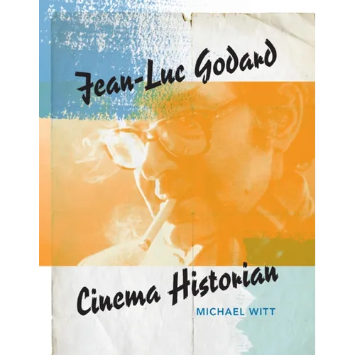 Jean-Luc Godard: Cinema Historian - Paperback