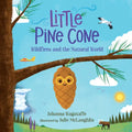 Little Pine Cone: Wildfires and the Natural World - Hardcover