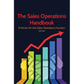 The Sales Operations Handbook: A Primer on the Sales Operations Function - Paperback