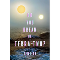 Do You Dream of Terra-Two? - Paperback