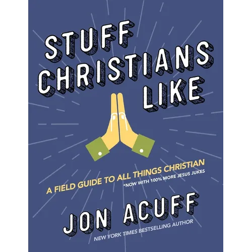Stuff Christians Like: Sometimes the Stuff That Comes with Faith Is Funny - Paperback
