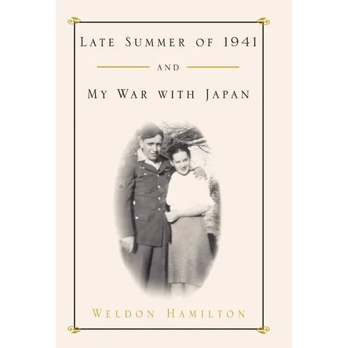 Late Summer of 1941 and My War with Japan - Hardcover