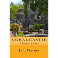 Coral Castle: Photo Tour - Paperback