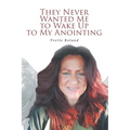 They Never Wanted Me to Wake Up to My Anointing - Paperback